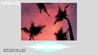 Bobby Shmurda - Hot Nigga(Reggae Remix)