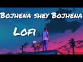Bojhena Shey Bojhena (LoFi) 🎧 | Raj Chakraborty | Jeet Gannguli | SVF//@MusicMind-cu2lz 🙏
