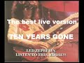 Led Zeppelin, Ten Years Gone, 1977 (probably their best live version)