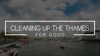Cleaning Up The Thames For Good | Energy Live News