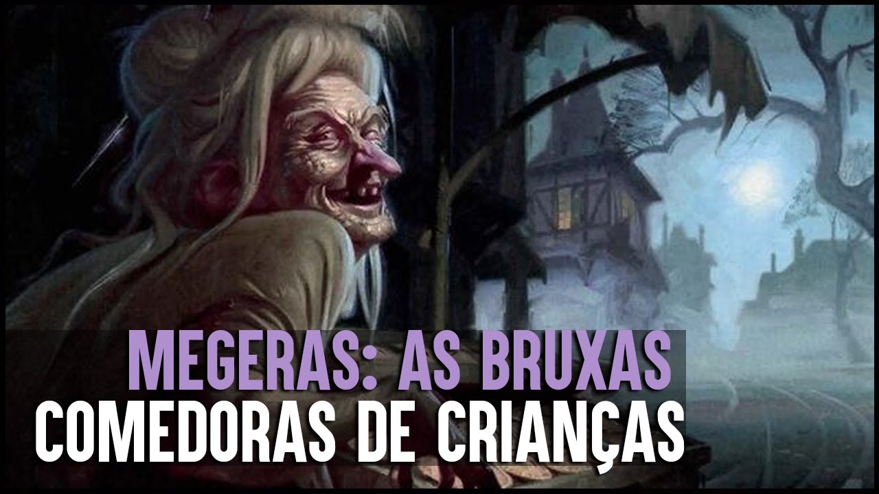 AS BRUXAS DEVORADORAS DE CRIANÇAS