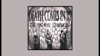 CHL - Death Comes In 3s (feat Big Benz and Chubby Jag)