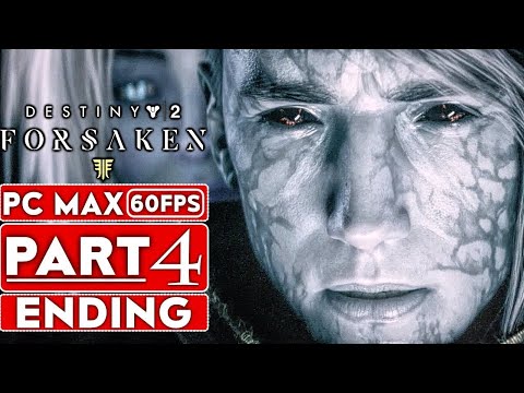 DESTINY 2 FORSAKEN ENDING Gameplay Walkthrough Part 4 [1080p HD 60FPS PC MAX SETTINGS] No Commentary