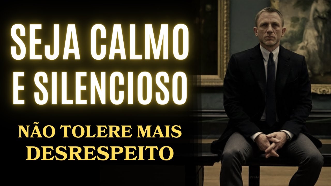 SEJA CALMO e SILENCIOSO | Com essa Postura Ninguém irá te Desrespeitar