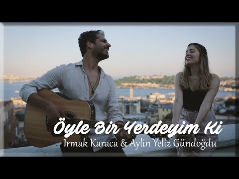 Öyle Bir Yerdeyim Ki (Dostum Dostum cover) - Irmak Karaca & Aylin Yeliz