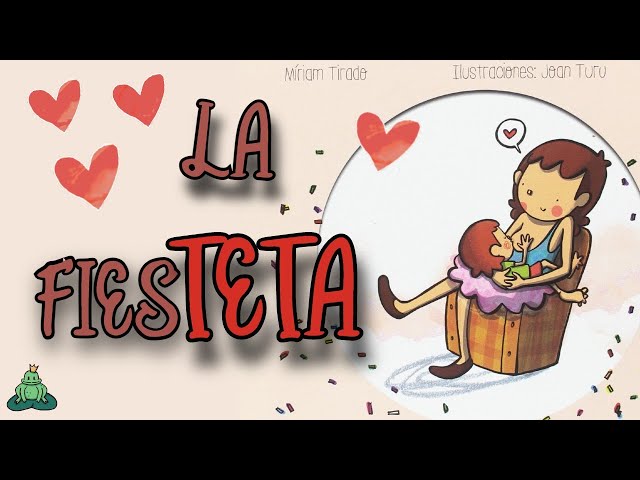 Vídeo relacionado con La fiesTETA. Cuento para dejar y celebrar la lactancia materna. Míriam Tirado. Cartón. +4 años: 1 (Calita)