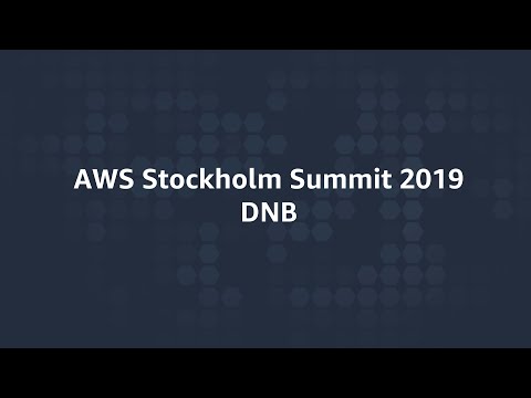 AWS Stockholm Summit 2019 - DNB Transforms Customer Interactions with New Mobile Banking App