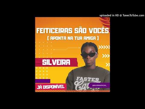Silveira - Feiticeiras são voces (Aponta na tua amiga) (Áudio Oficial)