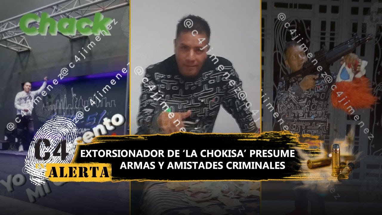 Así opera 'El Chak', presunto extorsionador y prestamista de La Chokiza