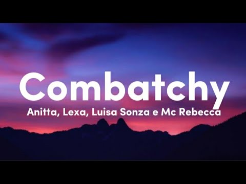 Anitta, Lexa, Luisa Sonza & Mc Rebecca - Combatchy (Lyrics/Letra) 🎵
