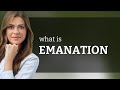 Emanation | what is EMANATION meaning