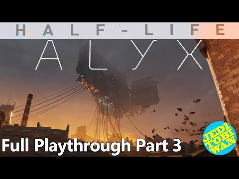 Half-Life: Alyx - Full Playthrough - Part 3