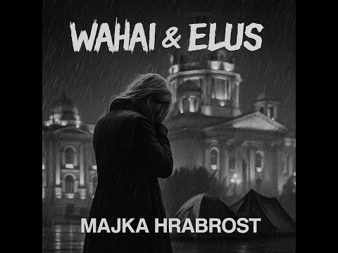Wahai & Elus  - Majka hrabrost