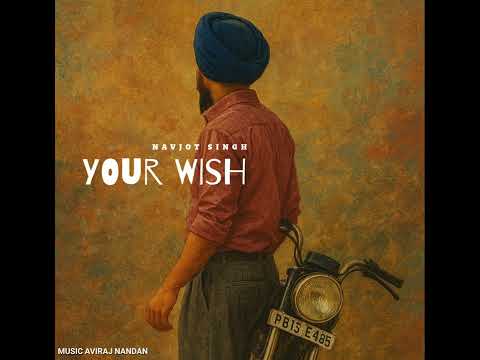 YOUR WISH (VIDEO) Navjot singh X Aviraj Nandan latest Punjabi song