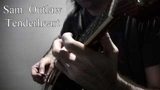 Sam Outlaw - Tenderheart - Guitar Cover