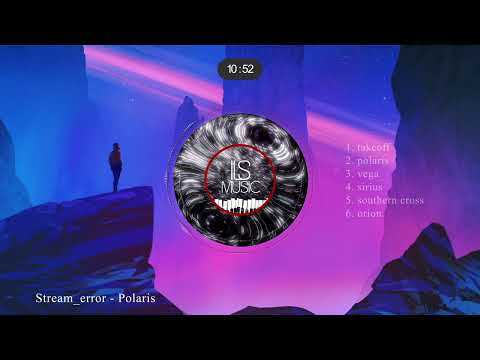 Polaris - stream error [relaxing music for stress relief]