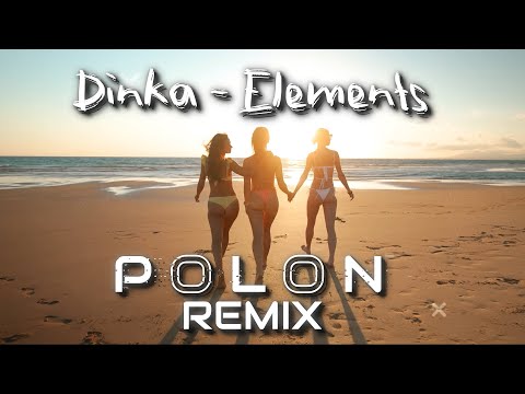 Dinka - Elements ( Polon Remix )