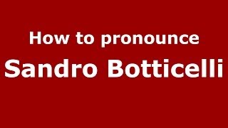 How to pronounce Sandro Botticelli