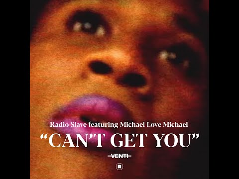 Radio Slave Ft. Michael Love Michael - Can’t Get You (Club Mix)