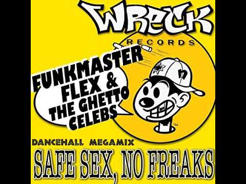 Funkmaster Flex & The Ghetto Celebs - Safe Sex, No Freaks (Dancehall Megamix)