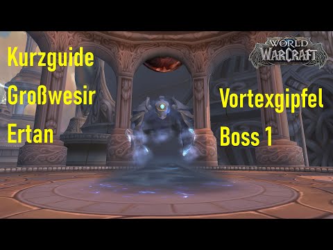 Vortexgipfel Boss 1 - Großwesir Ertan [Kurzguide]