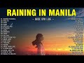Raining in Manila 💕 Chill OPM Love Songs With Lyrics 2024 🎧Top Trending Tagalog Songs Playlist✨✨