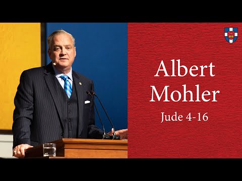 Albert Mohler | Jude 4-16