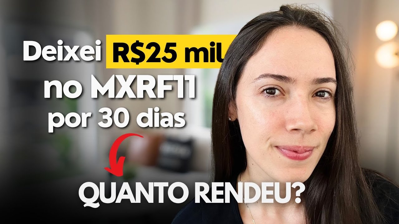 QUANTO RENDEU R$25 MIL NO MXRF11?