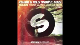 KSHMR & Felix Snow - Touch (Tropix & Jake Guercia Remix)