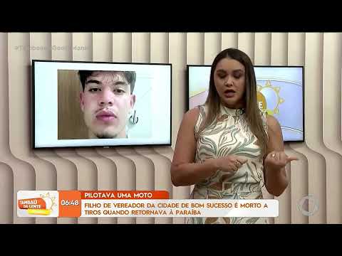 Filho de vereador da cidade de Bom Sucesso é morto a tiros -Tambaú da Gente Manhã