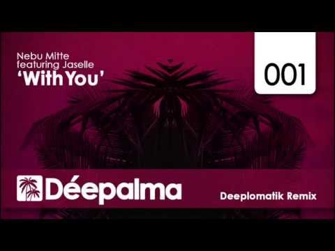 Nebu Mitte feat. Jaselle - With You (Deeplomatik Remix)
