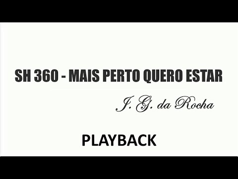 PLAYBACK SH 360 - MAIS PERTO QUERO ESTAR  (SALMOS E HINOS)
