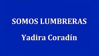 SOMOS LUMBRERAS  -  Yadira Coradín