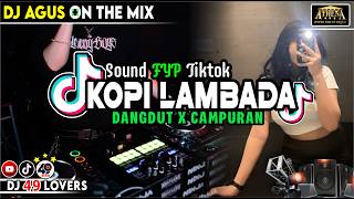 Download lagu DJ AGUS TERBARU KOPI LAMBADA DANGDUT X CAMPURAN SOUND FYP TIKTOK mp3