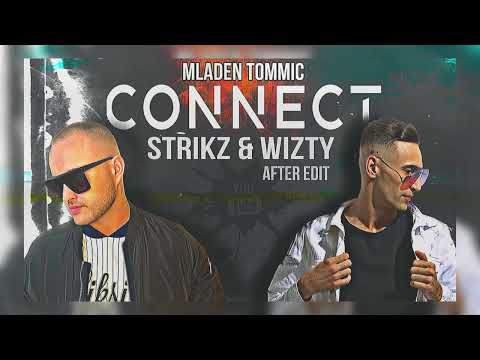 MLADEN TOMMIC - CONNECT (STRIKZ & WIZTY AFTER EDIT)