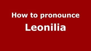 How to pronounce Leonilia