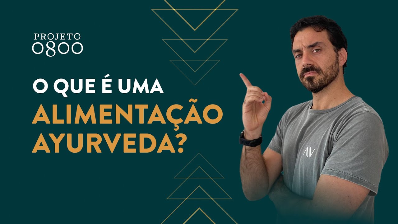 O que é uma alimentação Ayurveda? | Projeto 0800 - 687 | Vida Veda 🌿 Ayurveda