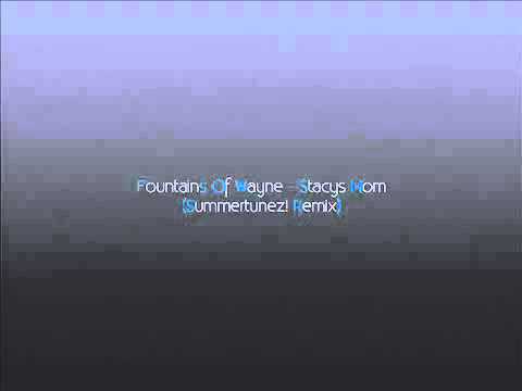 Fountains Of Wayne - Stacys Mom (Summertunez! 2010 Remix)