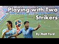 How to Play with Two Strikers  ||  Football Analysis