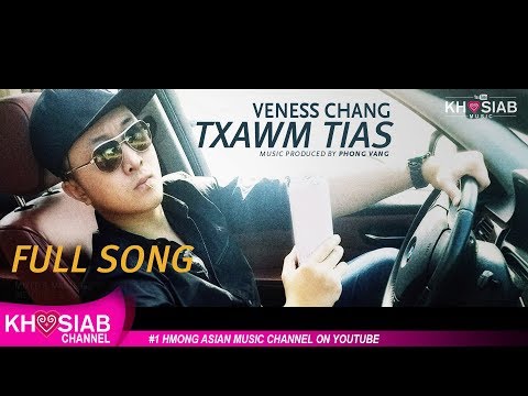 Veness Chang 'Txawm Tiam' (Official Full Song) [New song 2018]