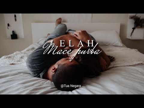 LELAH-Mace Purba x Mor M.A.C-[LIRIK]