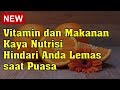 Vitamin Dan Makanan Kaya Nutrisi Hindari Anda Lemas Saat Puasa