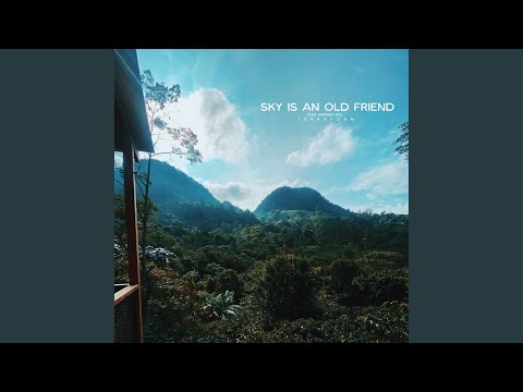 Video thumbnail for Sky Is An Old Friend