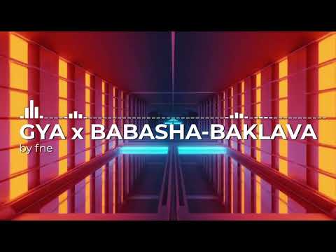 GYA x BABASHA-BAKLAVA (by fne) EDM DUBSTEP REMIX
