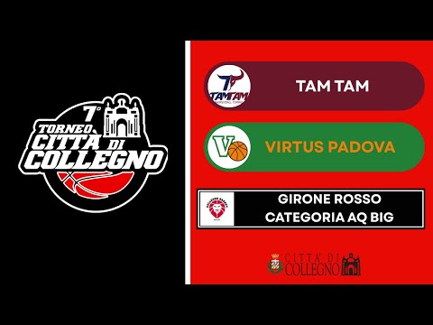 7° TORNEO CITTÀ DI COLLEGNO | AQUILOTTI BIG | GIRONE ROSSO | Tam Tam vs Virtus Padova
