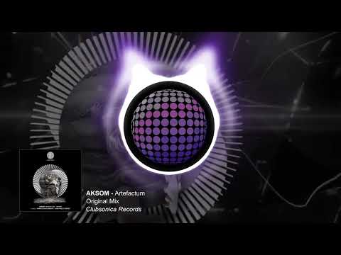 AKSOM - Artefactum [Clubsonica Records]