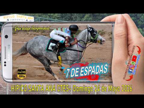 7 DE ESPADAS- Clasico Destape- Hipico Santa Ana CTes Domingo 24 de Mayo 2026