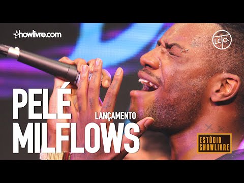 Pelé Milflows - Tornar Realidade - Ao Vivo no Estúdio Showlivre 2019