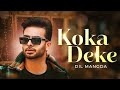 Koka Deke Dil Mangda Koka Mankirt Aulakh Pranjal Dahiya Punjabi Hit Song