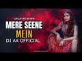 Mere Seene Mein DJ Remix Full Bass Mix Hindi Viral Remix Bass 2024